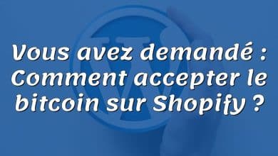 Vous avez demandé : Comment accepter le bitcoin sur Shopify ?